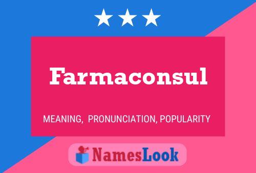 Farmaconsul Name Poster