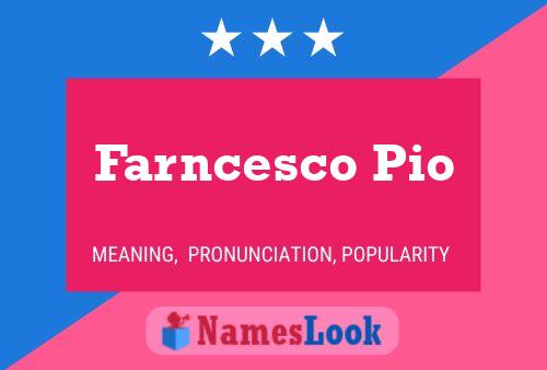 Farncesco Pio Name Poster