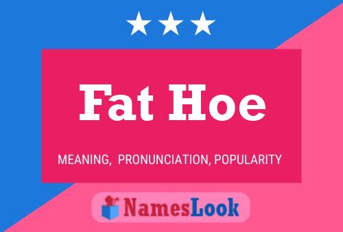 Fat Hoe Name Poster