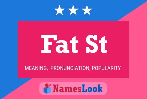 Fat St Name Poster