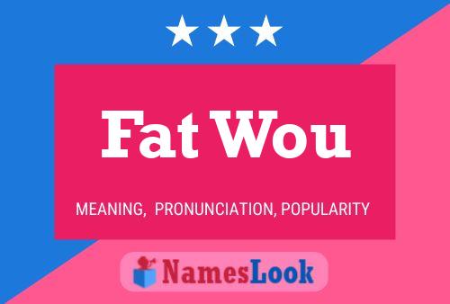 Fat Wou Name Poster