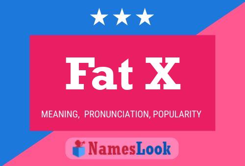 Fat X Name Poster