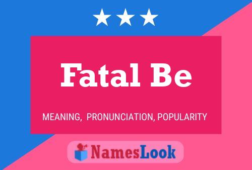 Fatal Be Name Poster