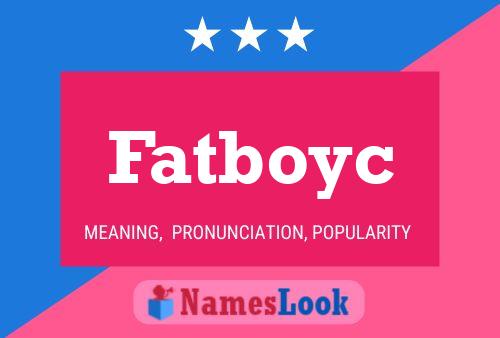 Fatboyc Name Poster