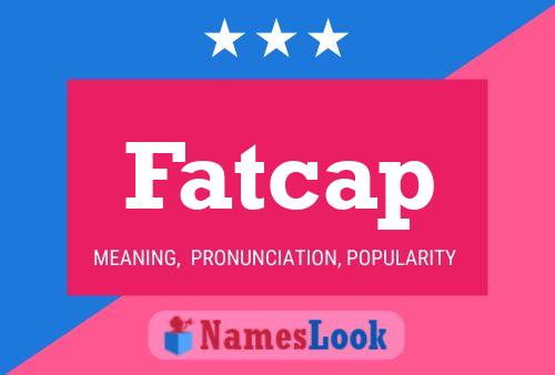 Fatcap Name Poster