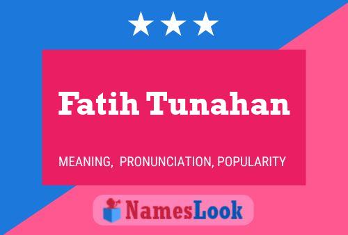 Fatih Tunahan Name Poster