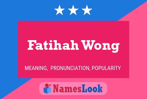 Fatihah Wong Name Poster