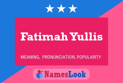 Fatimah Yullis Name Poster