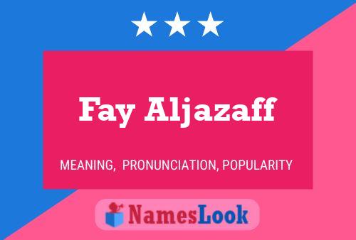 Fay Aljazaff Name Poster