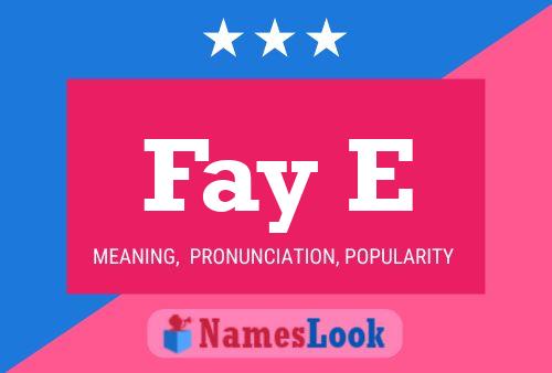 Fay E Name Poster