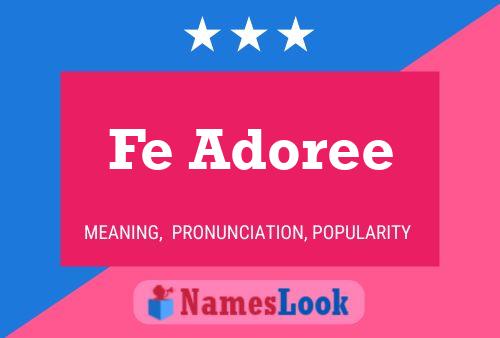 Fe Adoree Name Poster