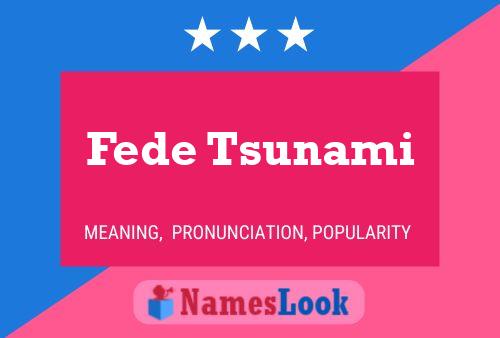 Fede Tsunami Name Poster