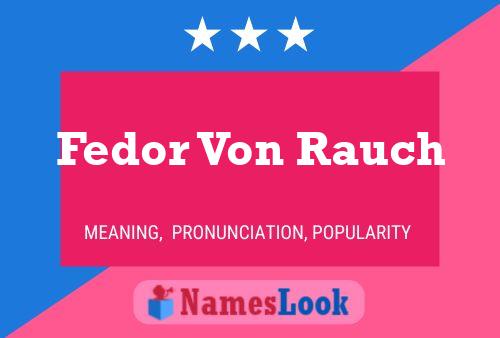 Fedor Von Rauch Name Poster