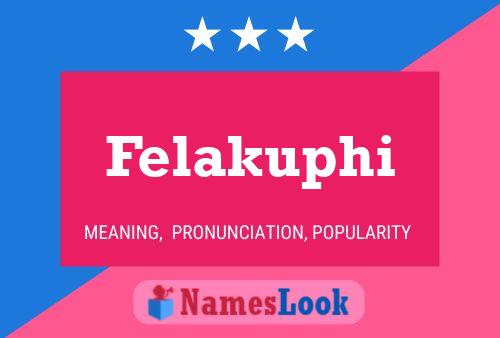 Felakuphi Name Poster