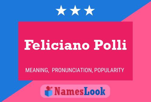 Feliciano Polli Name Poster