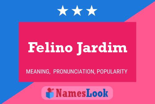 Felino Jardim Name Poster