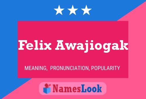 Felix Awajiogak Name Poster