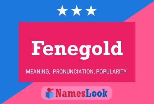 Fenegold Name Poster