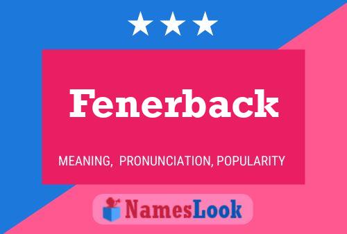 Fenerback Name Poster