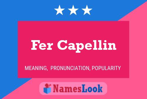 Fer Capellin Name Poster