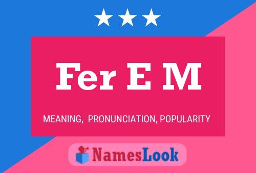 Fer E M Name Poster