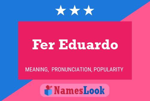 Fer Eduardo Name Poster