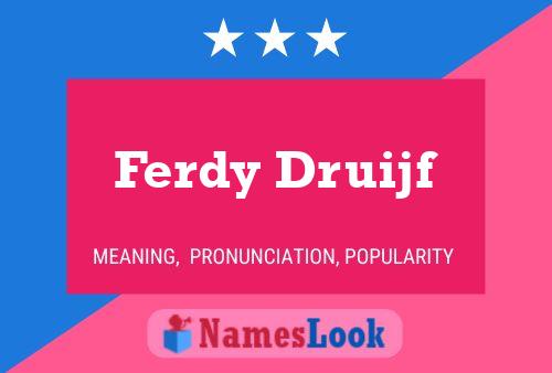 Ferdy Druijf Name Poster