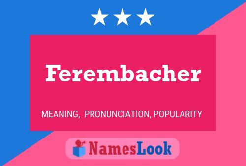 Ferembacher Name Poster