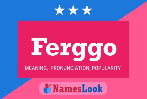 Ferggo Name Poster