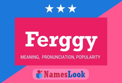 Ferggy Name Poster