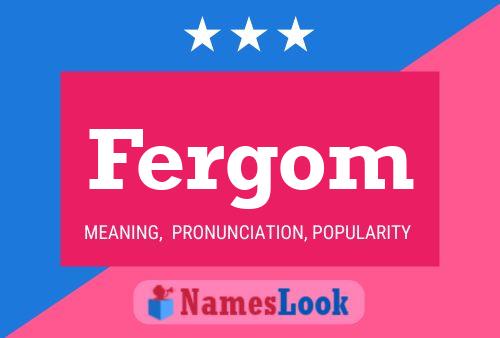 Fergom Name Poster