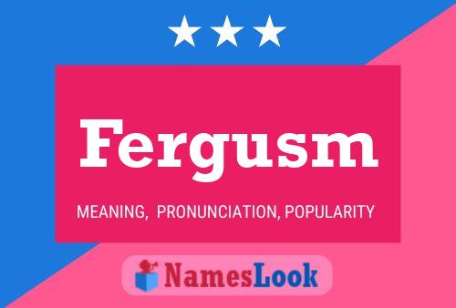 Fergusm Name Poster