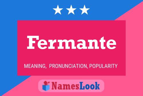 Fermante Name Poster