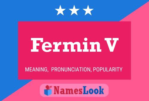 Fermin V Name Poster