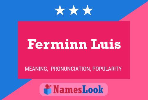 Ferminn Luis Name Poster