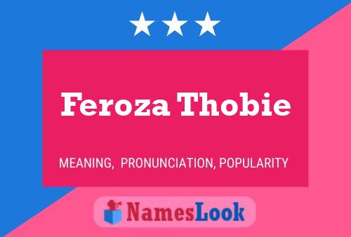 Feroza Thobie Name Poster