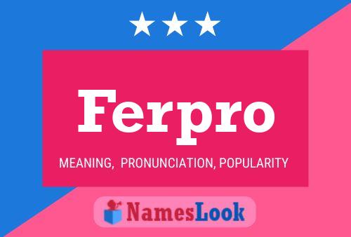 Ferpro Name Poster