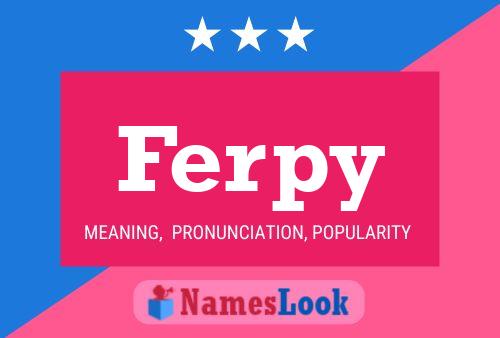 Ferpy Name Poster