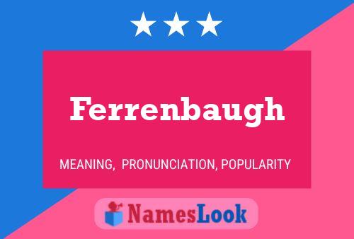 Ferrenbaugh Name Poster