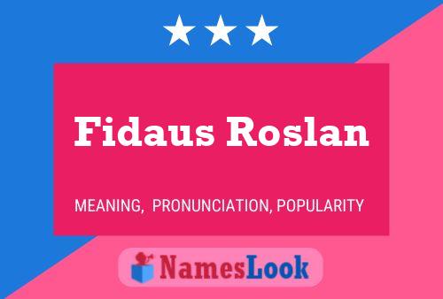 Fidaus Roslan Name Poster