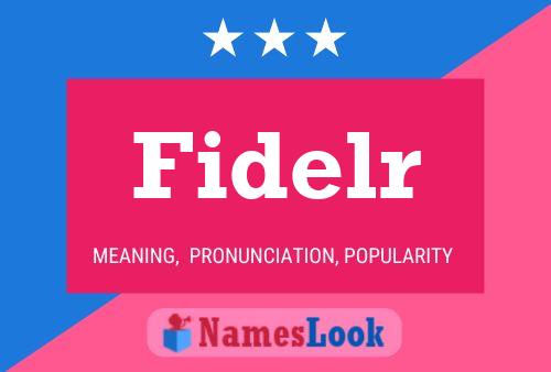 Fidelr Name Poster