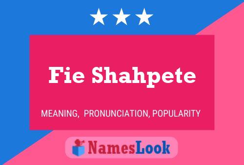 Fie Shahpete Name Poster