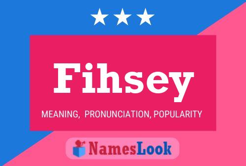 Fihsey Name Poster