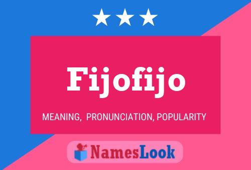 Fijofijo Name Poster