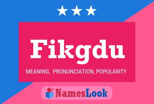 Fikgdu Name Poster