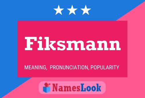 Fiksmann Name Poster