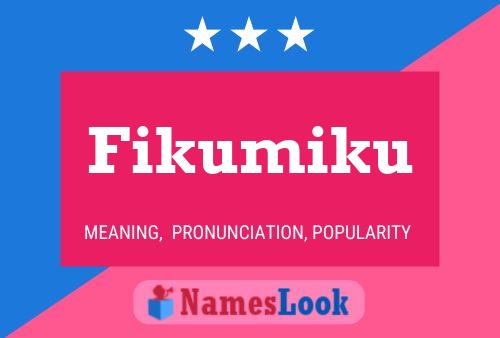 Fikumiku Name Poster