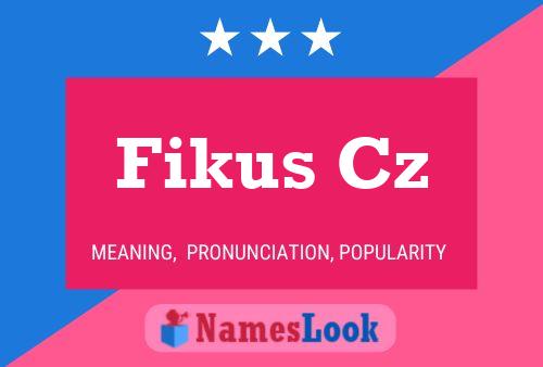 Fikus Cz Name Poster