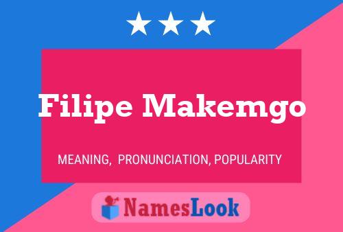 Filipe Makemgo Name Poster