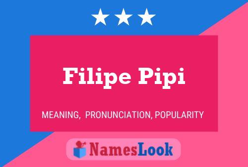 Filipe Pipi Name Poster